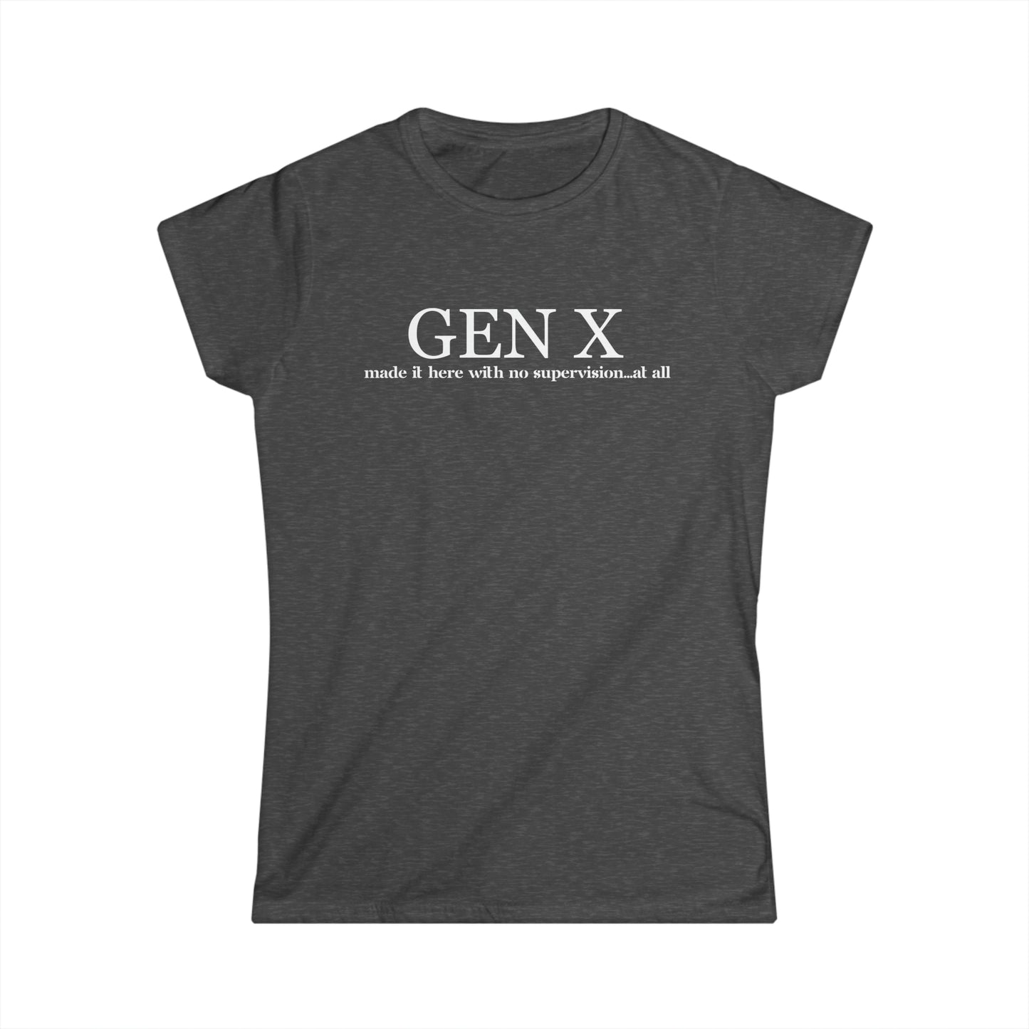 - Gen X - We Made it Here - Fitted Tee