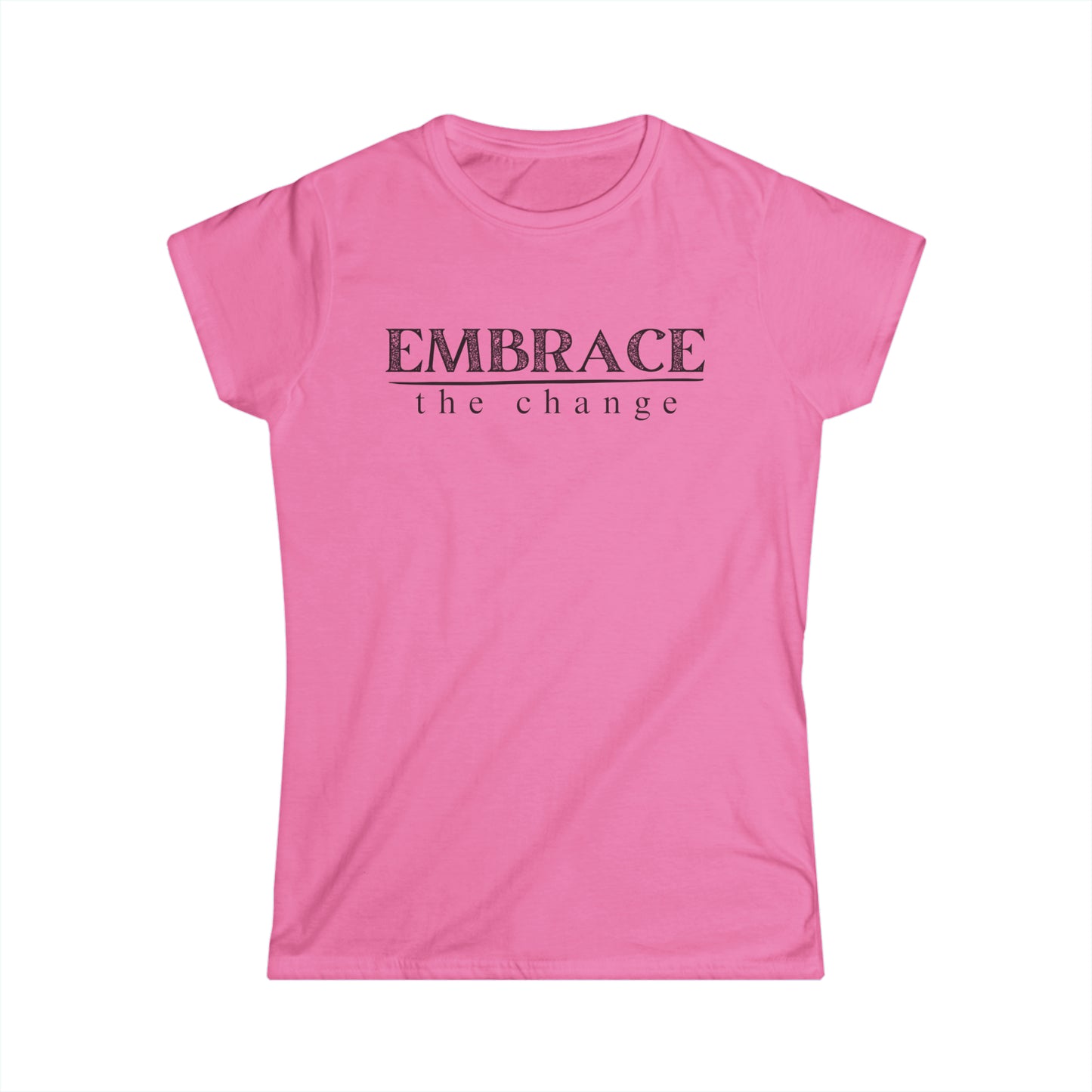Embrace the Change- Fitted Tee