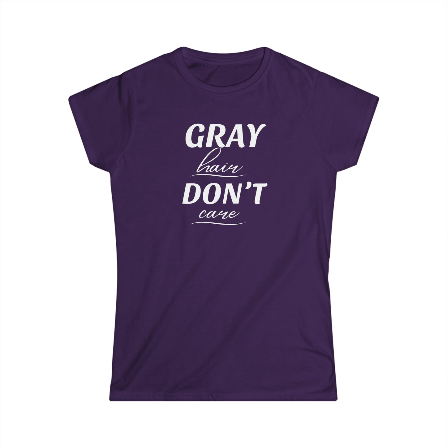 Gray Hair Don't Care - Fitted Tee