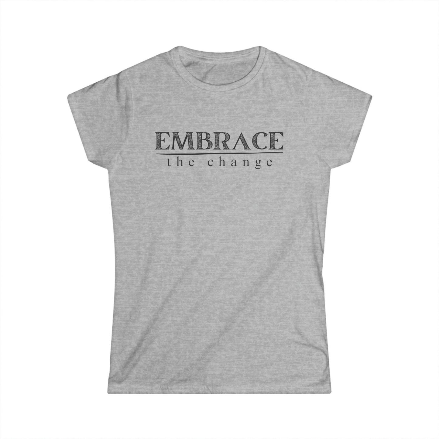 Embrace the Change- Fitted Tee