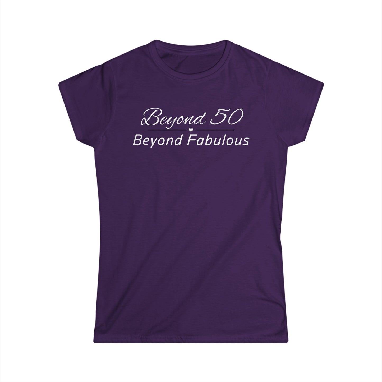 - Beyond 50 Beyond Fabulous - Fitted Tee