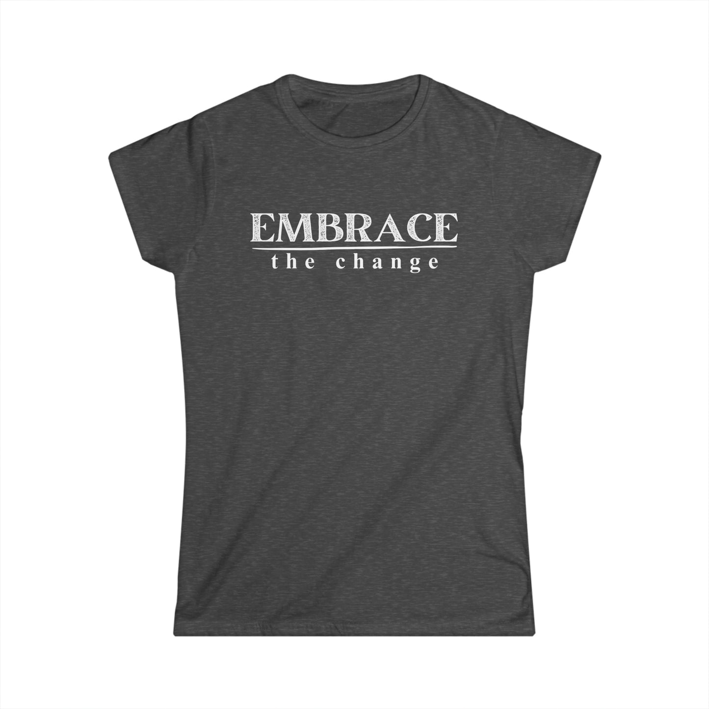 -Embrace the Change- Fitted Tee