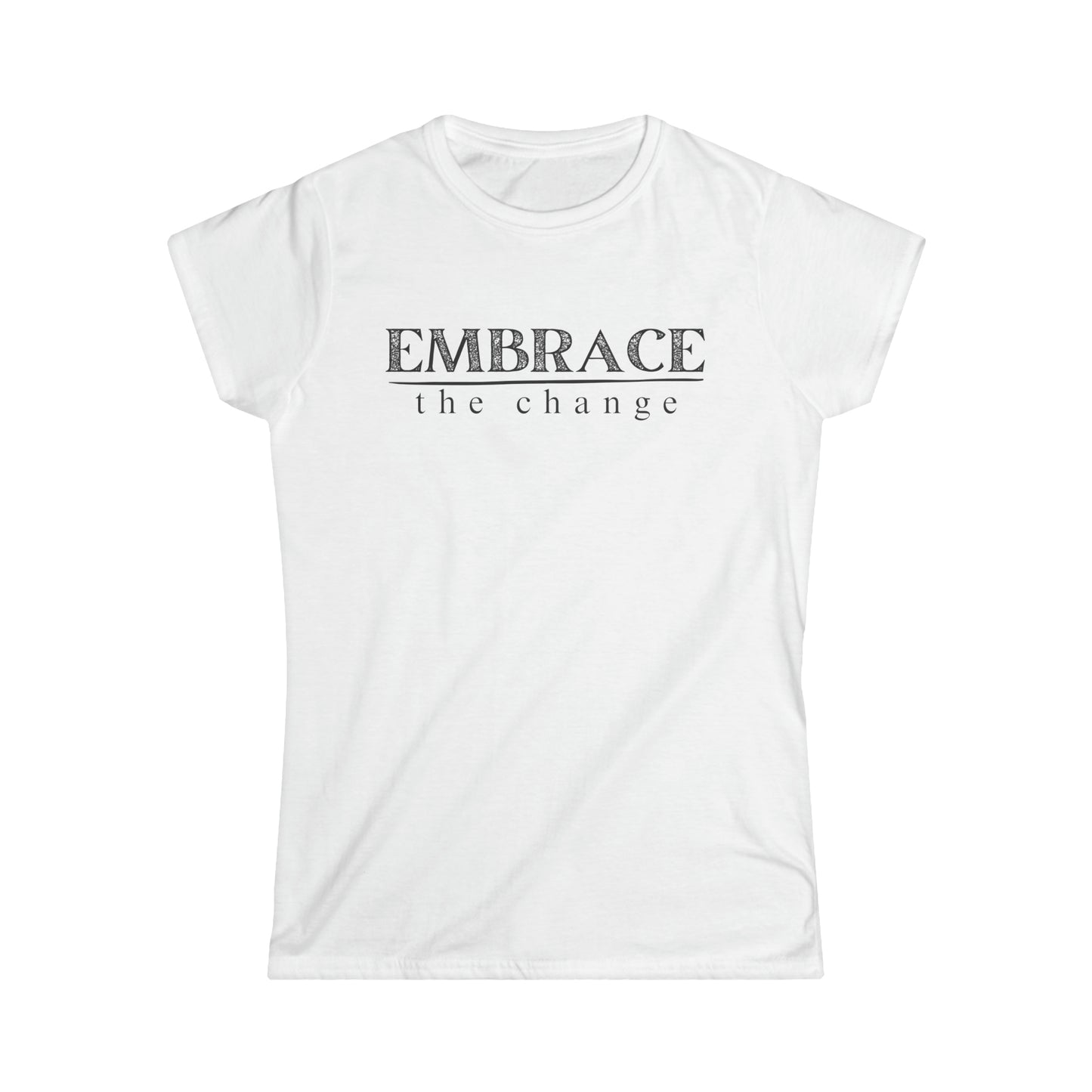 Embrace the Change- Fitted Tee