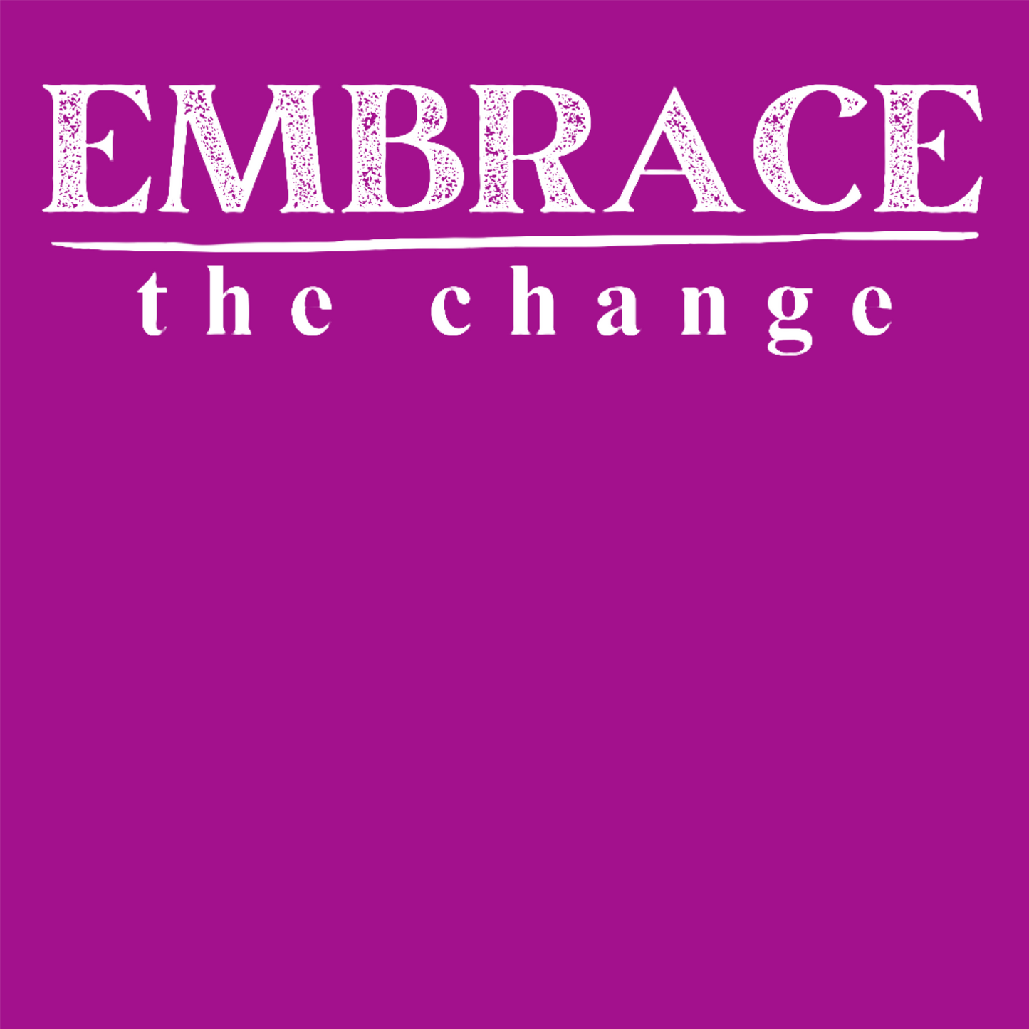 -Embrace the Change- Fitted Tee