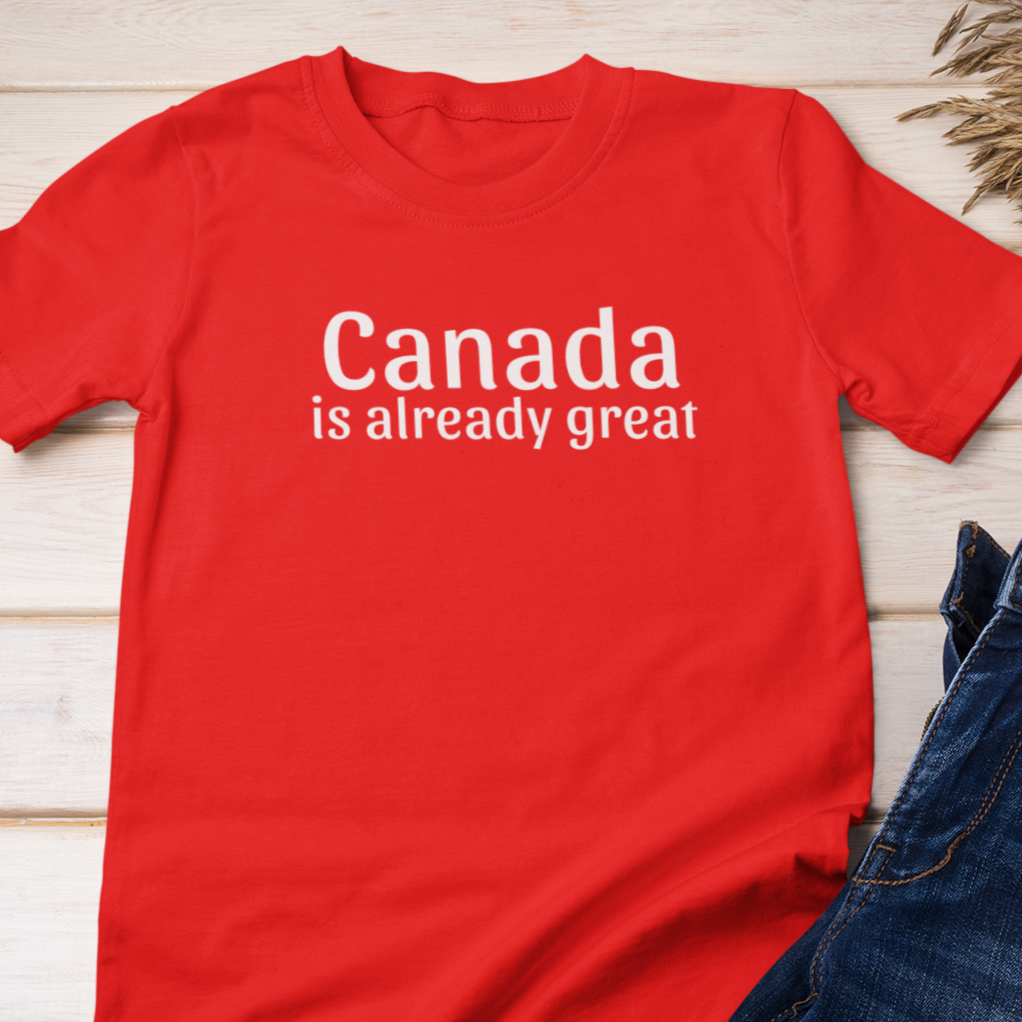 Canada is Already Great Tee