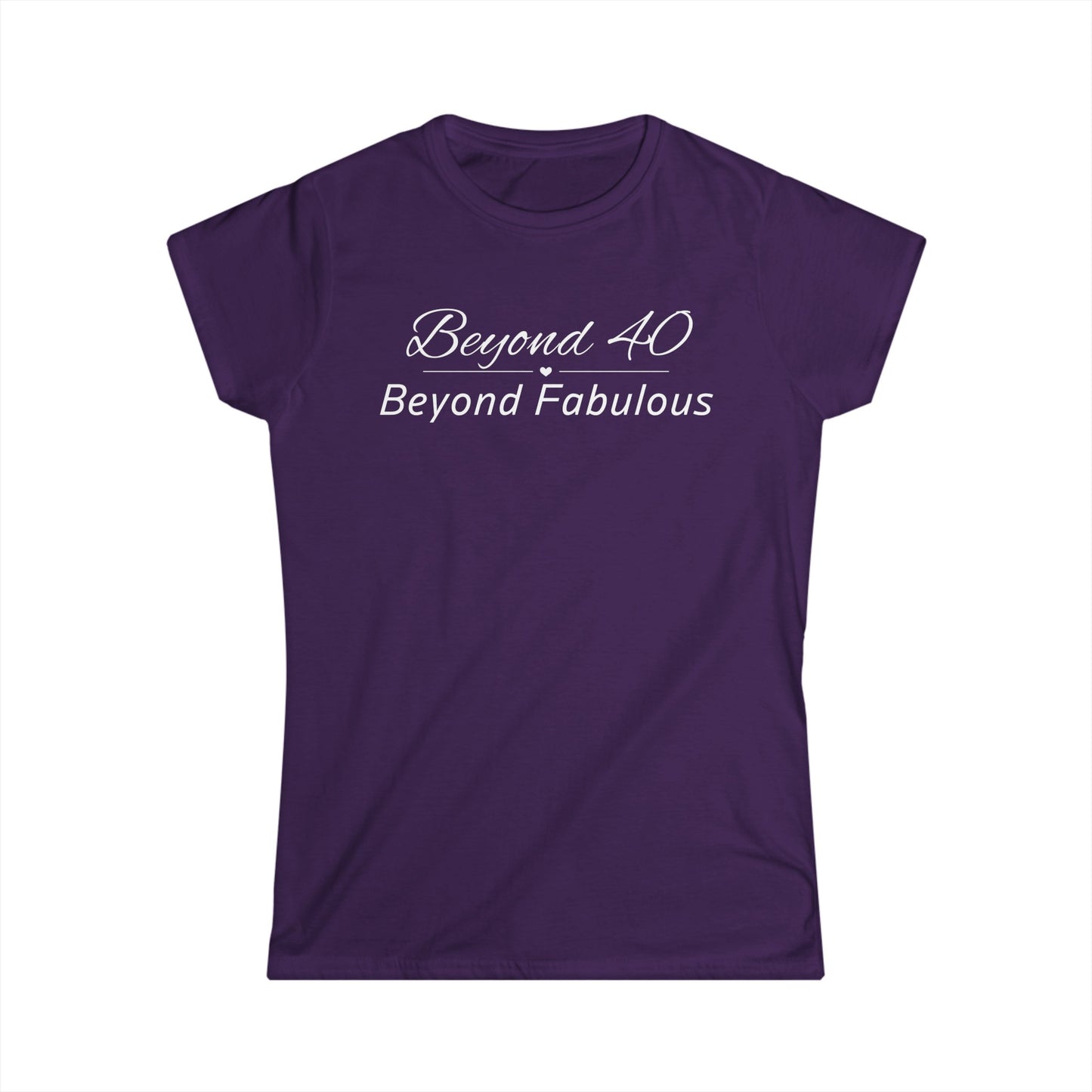 -Beyond 40 Beyond Fabulous -  Fitted Tee