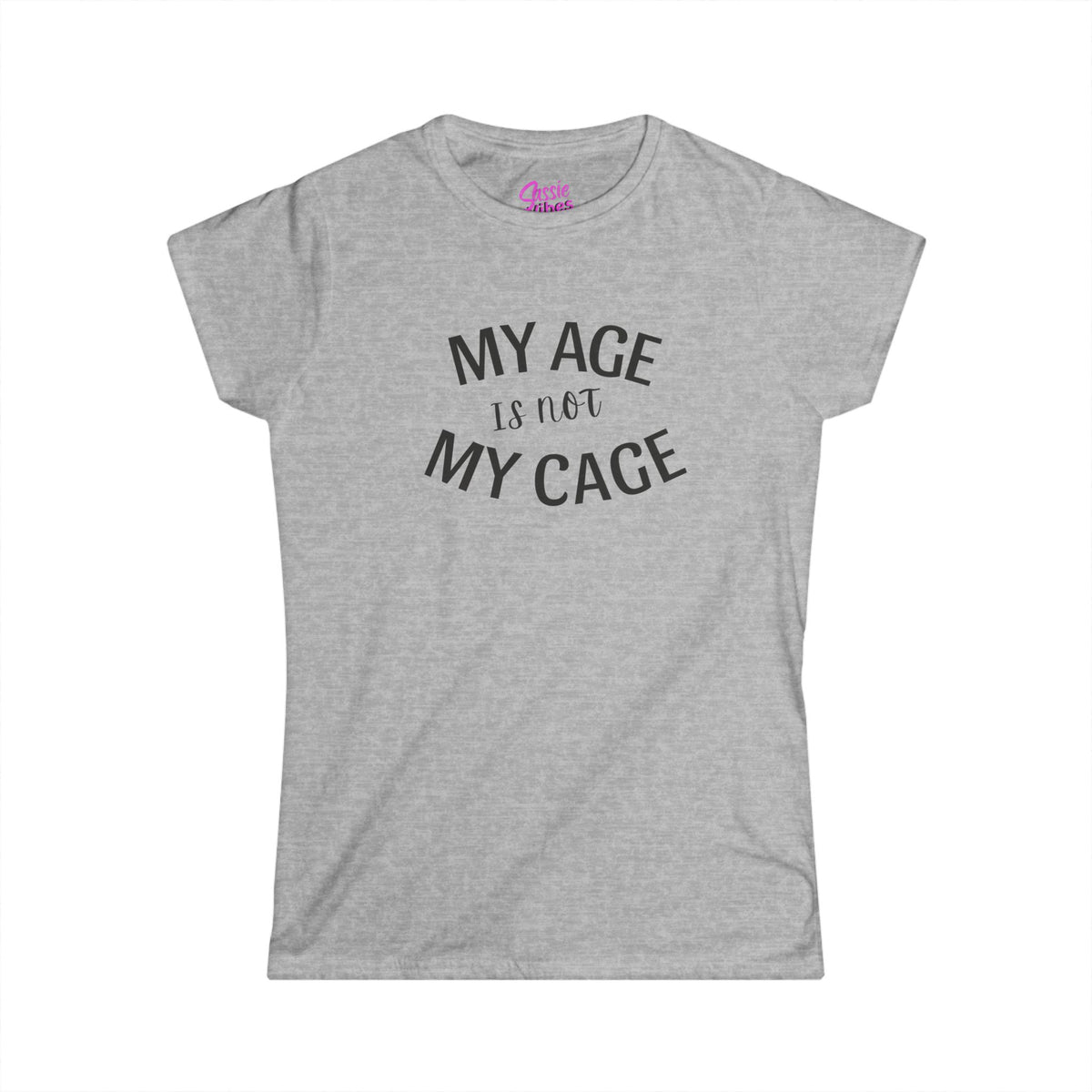My Age Is Not My Cage (BP) -  Fitted Tee