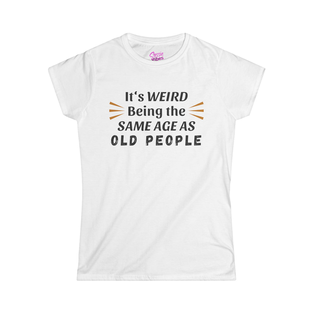 It's Weird Being the Same Age as Old People - Fitted Tee