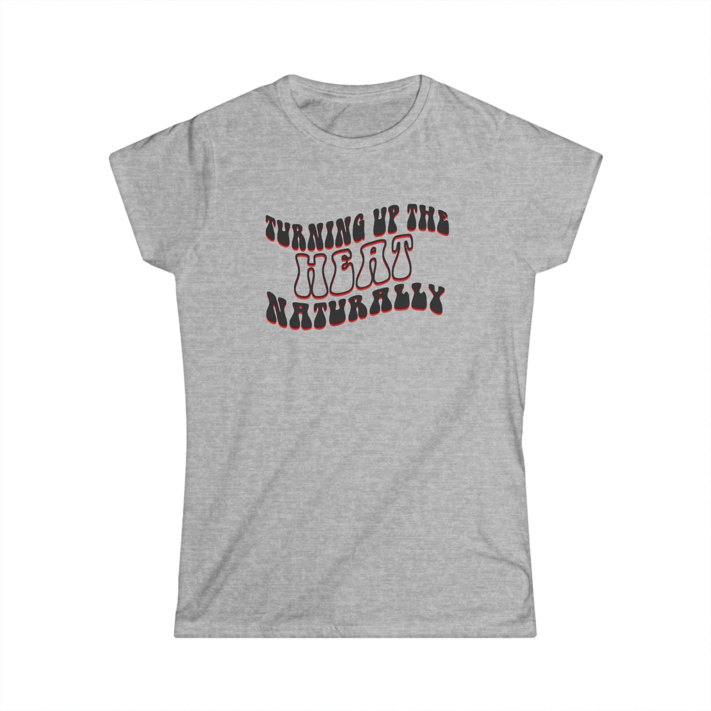 Turn up the Heat Naturally - Fitted Tee