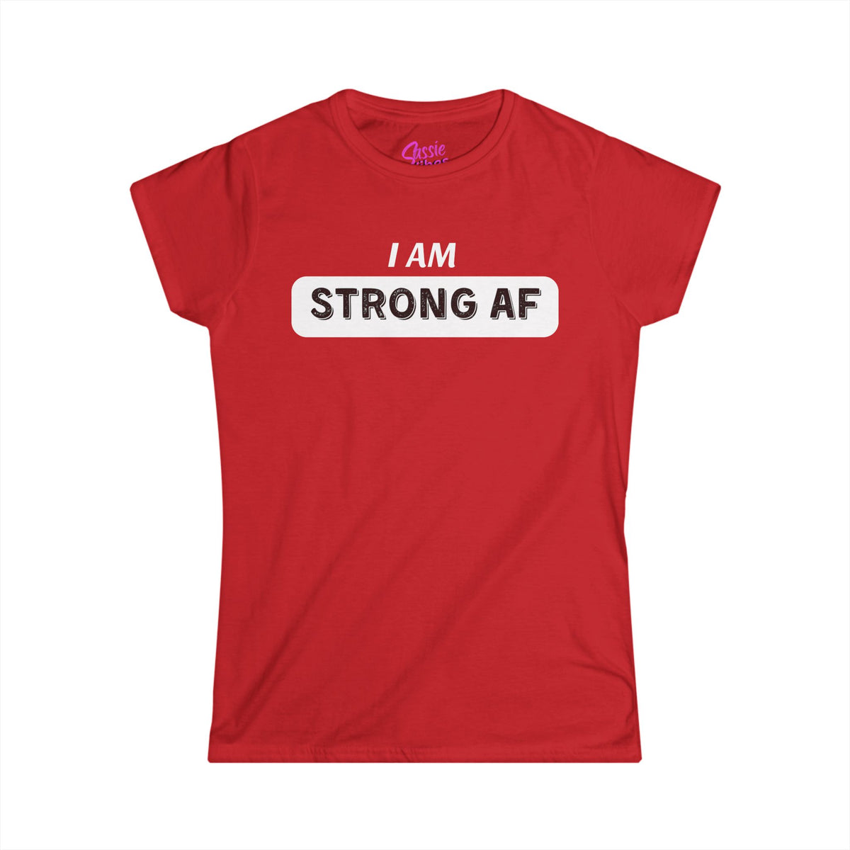I am Strong AF (WL) - Fitted Tee