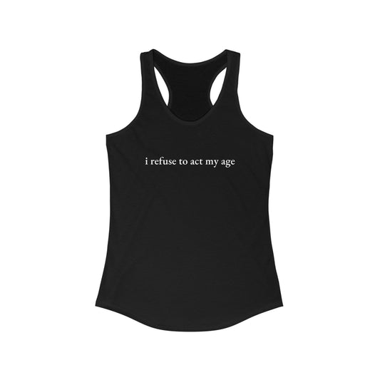 i refuse to act my age Tank