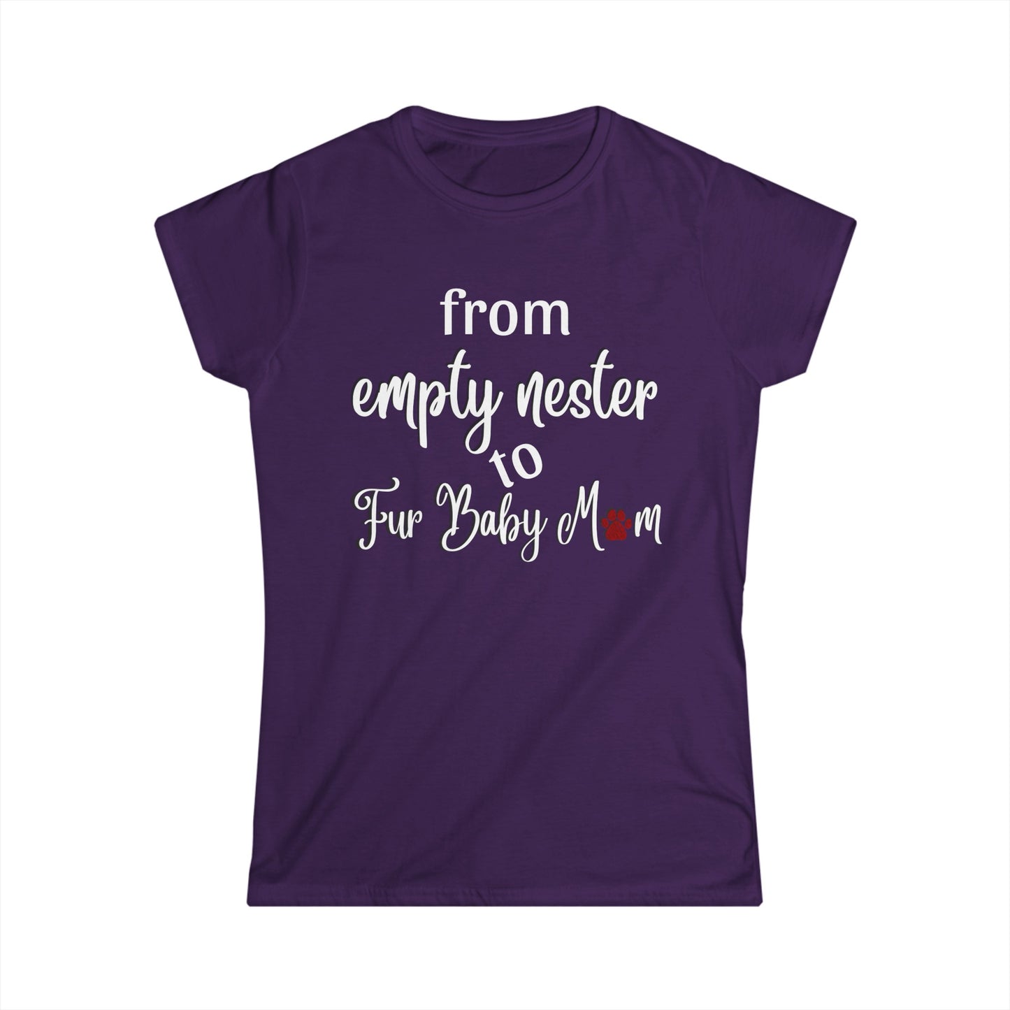 -Empty Nester to Fur Baby Mom -  Fitted Tee