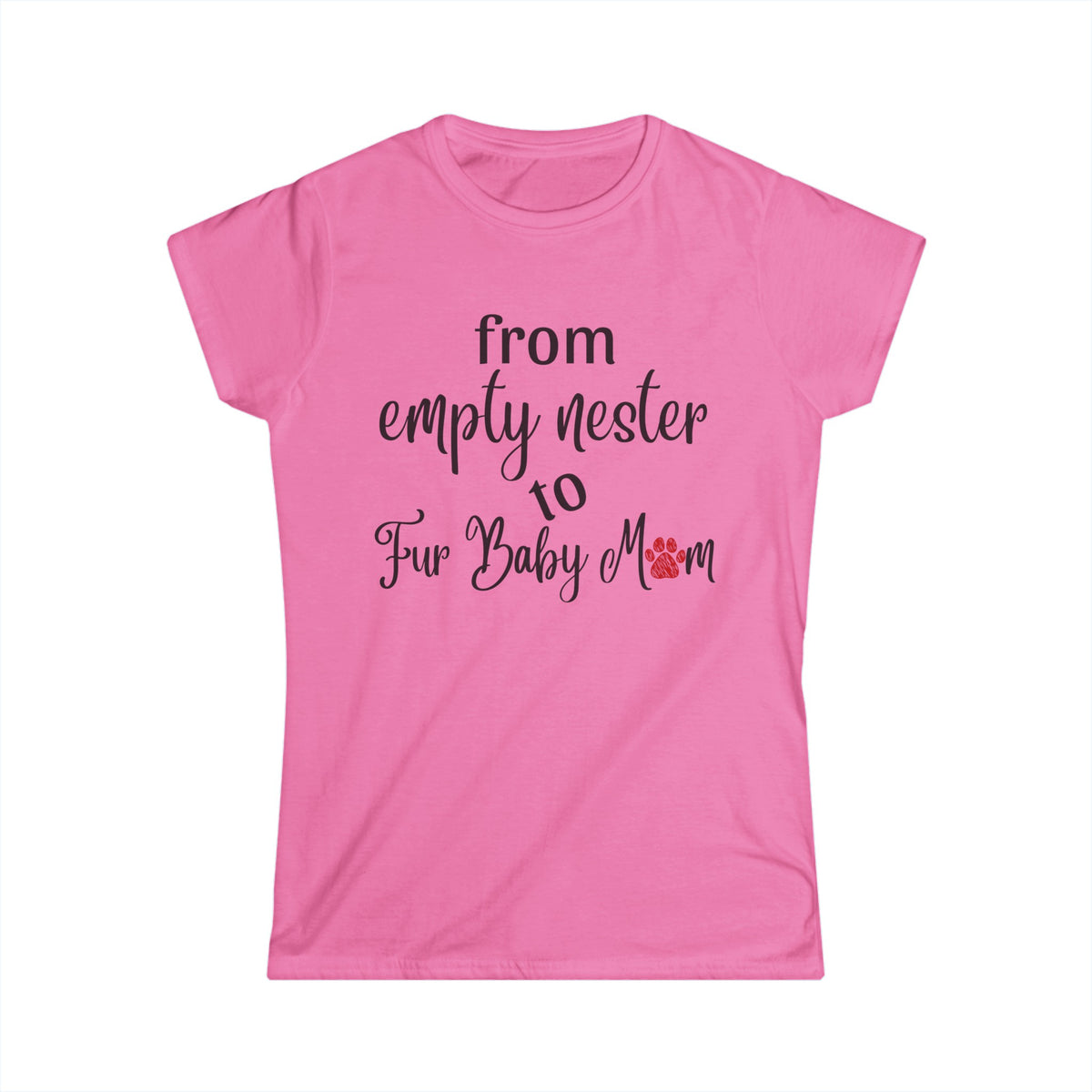 From Empty Nest to Fur Baby Mom - Fitted Tee
