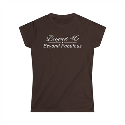 -Beyond 40 Beyond Fabulous -  Fitted Tee