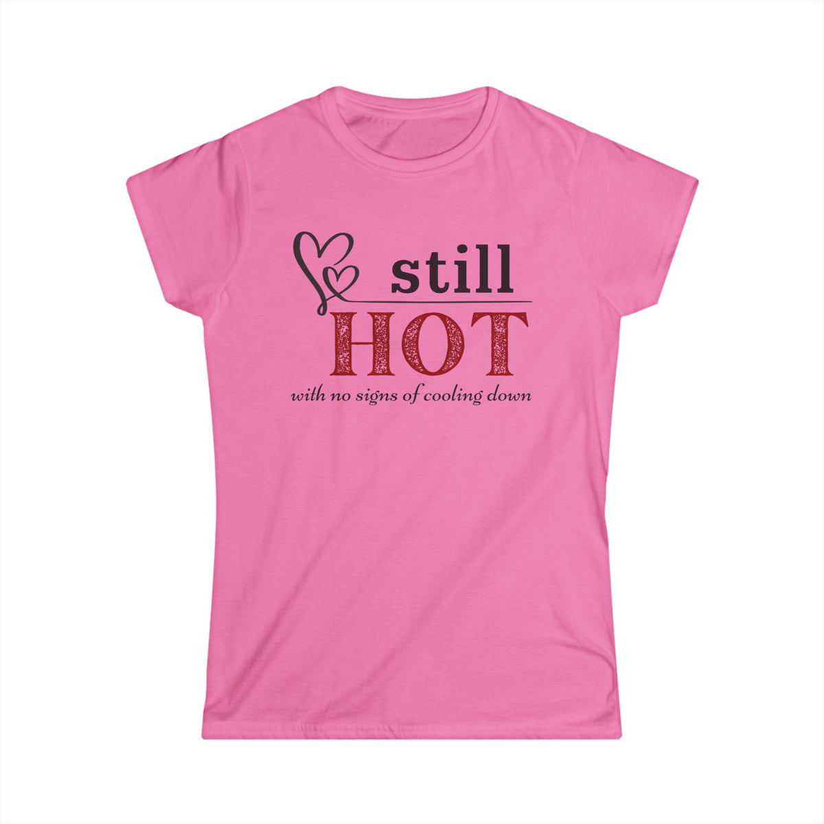 Still Hot... - Fitted Tee