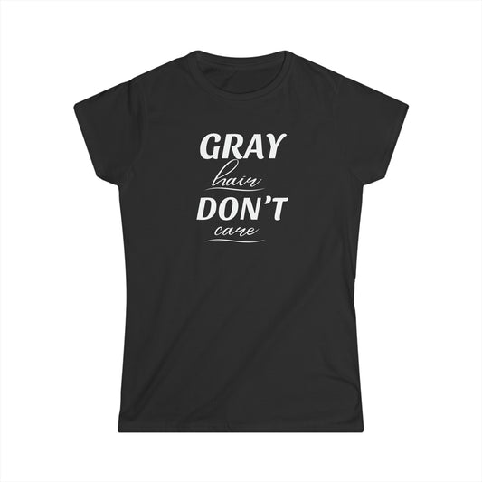 Gray Hair Don't Care - Fitted Tee