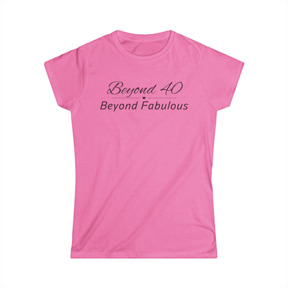 Beyond 40 Beyond Fabulous- Fitted Tee