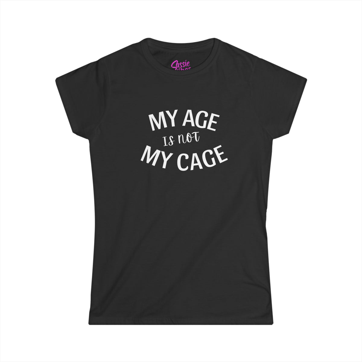My Age Is Not My Cage (WL) -  Fitted Tee