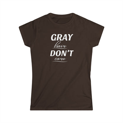 Gray Hair Don't Care - Fitted Tee