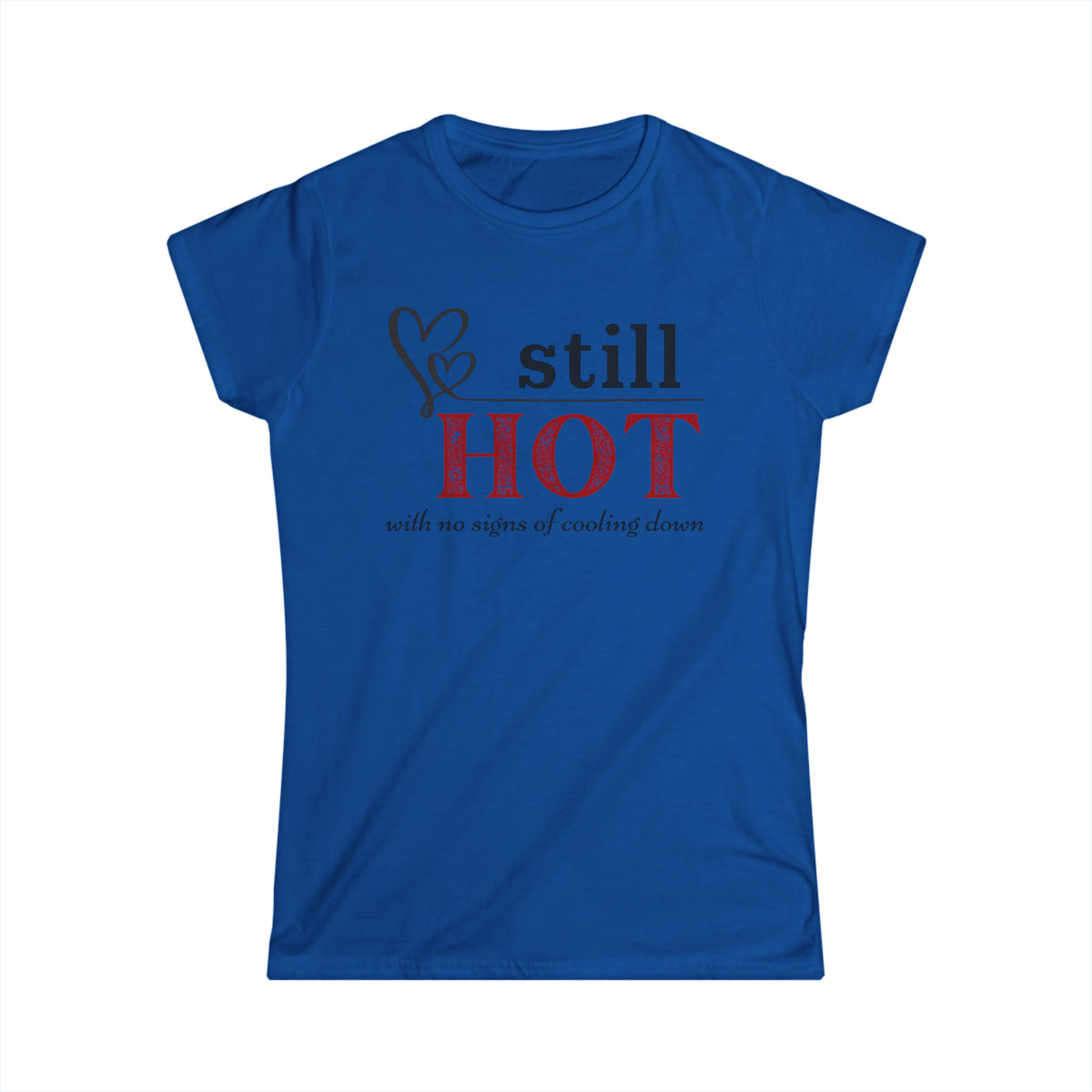 Still Hot... - Fitted Tee