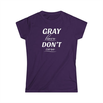 Gray Hair Don't Care - Fitted Tee