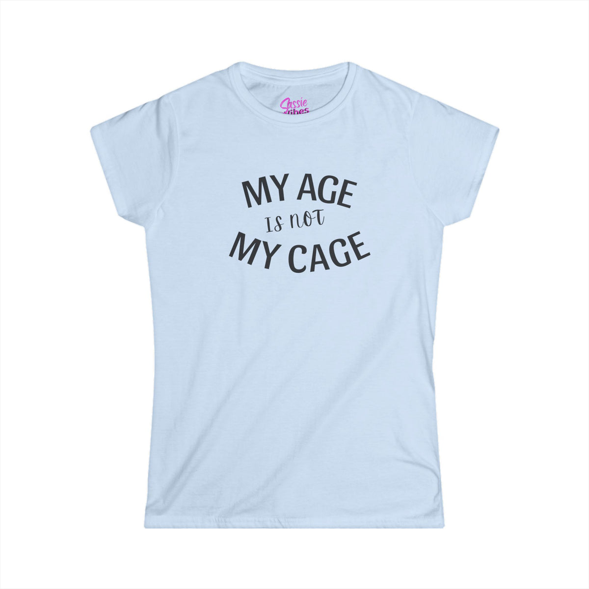 My Age Is Not My Cage (BP) -  Fitted Tee