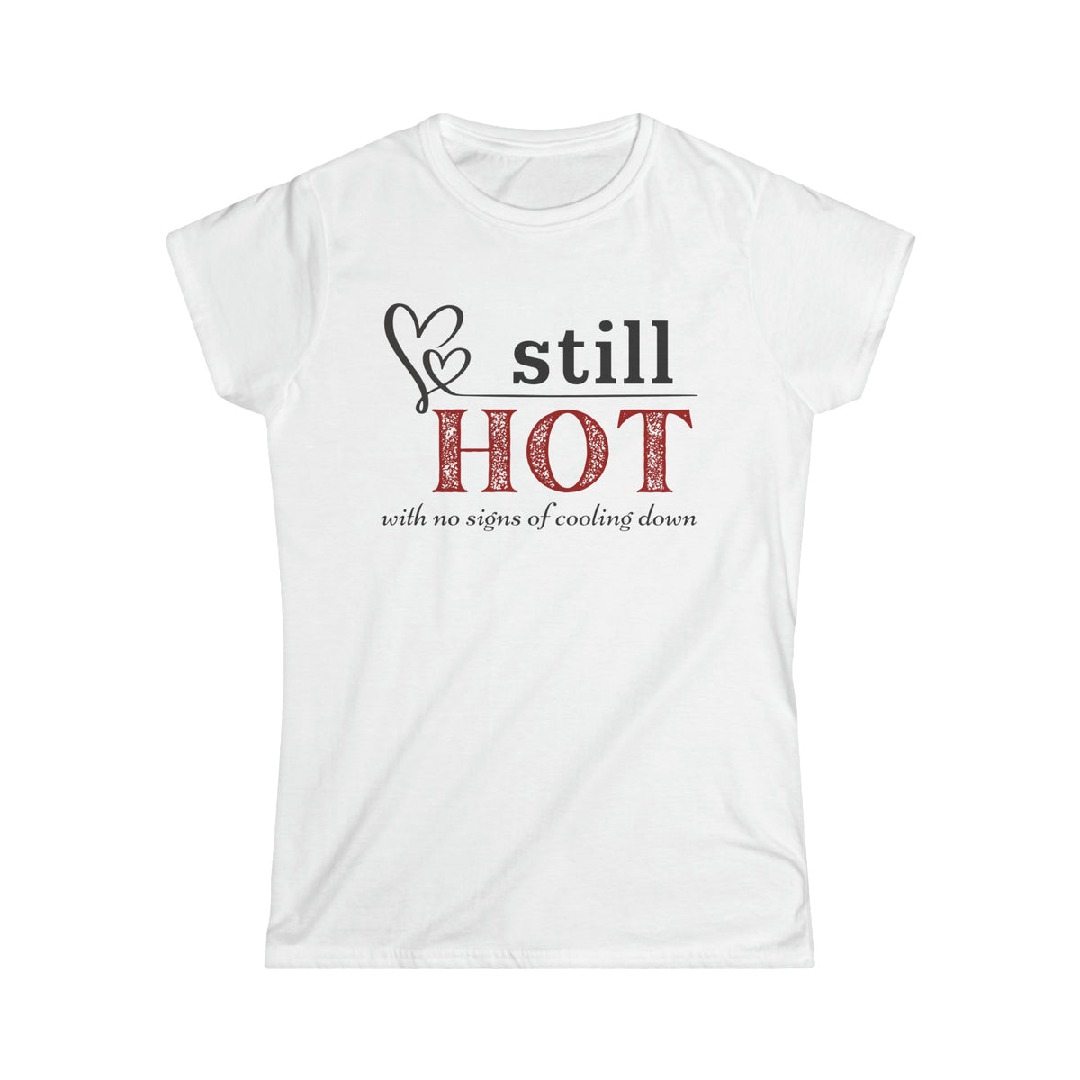 Still Hot... - Fitted Tee
