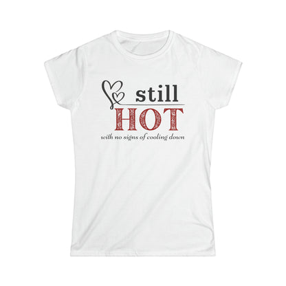 Still Hot... - Fitted Tee