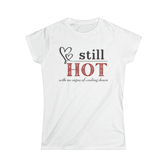 Still Hot... - Fitted Tee