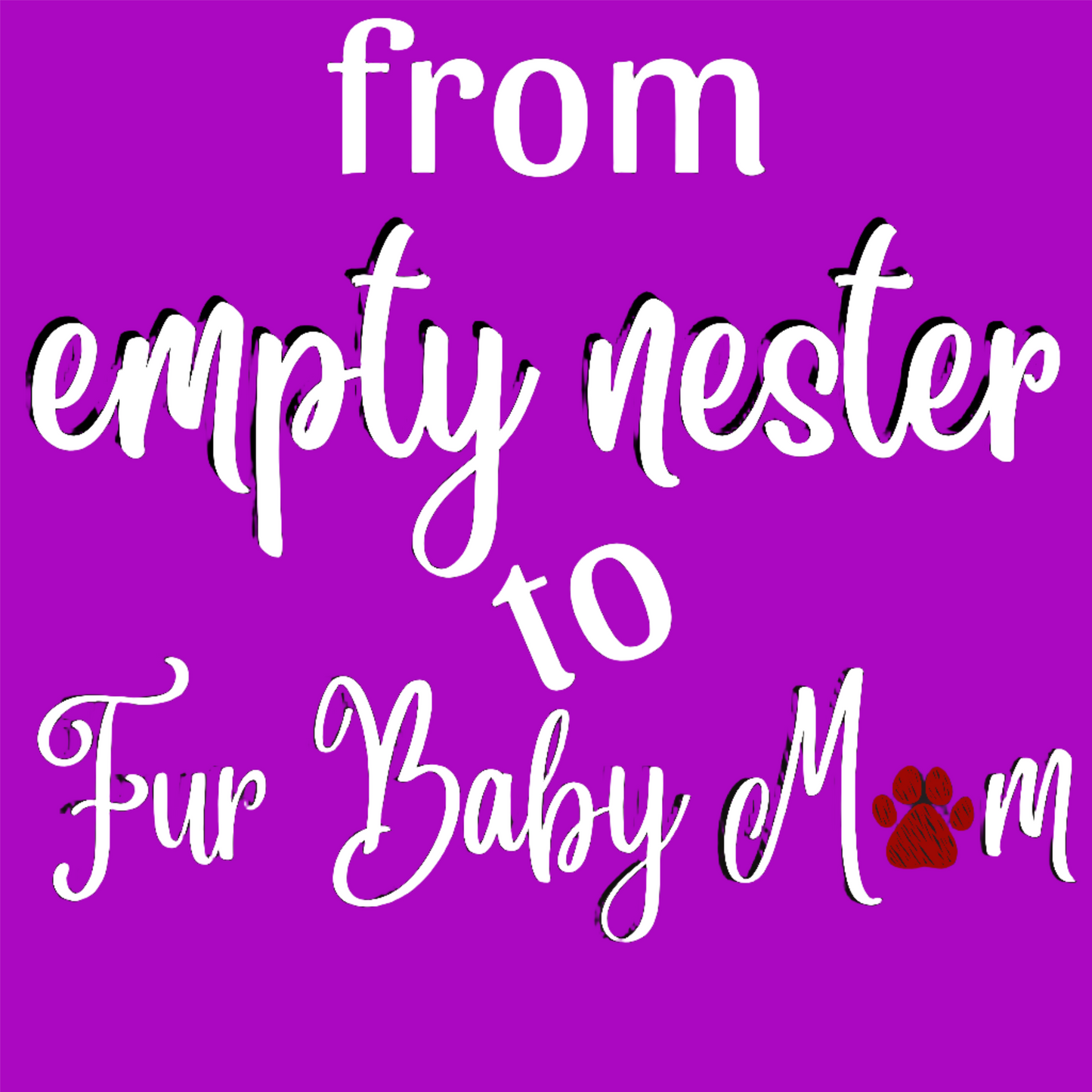 -Empty Nester to Fur Baby Mom -  Fitted Tee