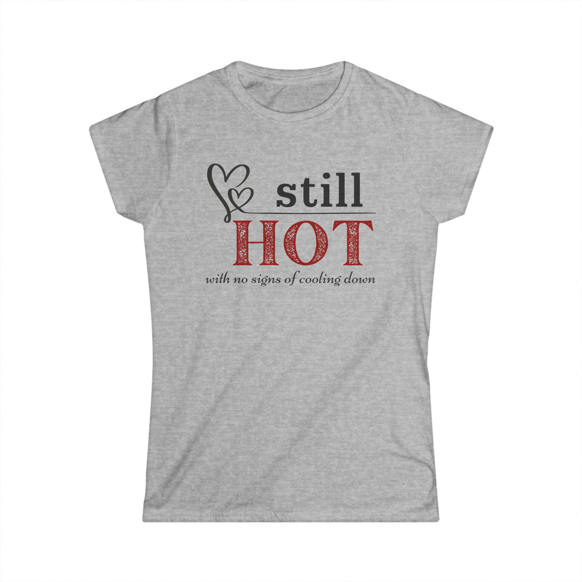 Still Hot... - Fitted Tee