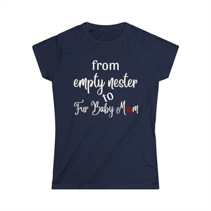-Empty Nester to Fur Baby Mom -  Fitted Tee