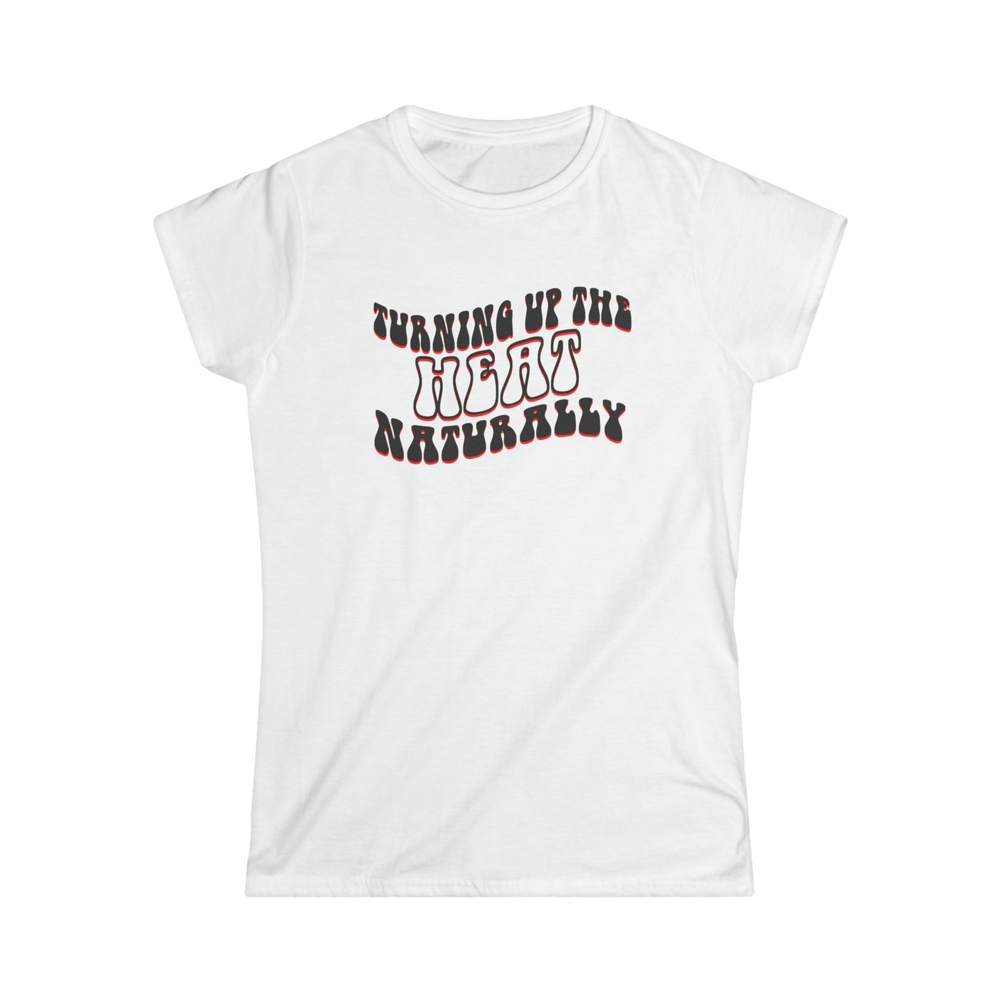 Turn up the Heat Naturally - Fitted Tee