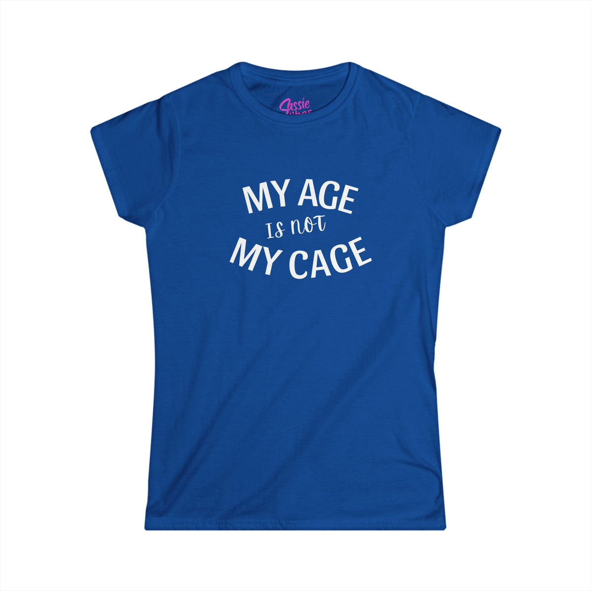 My Age Is Not My Cage (WL) -  Fitted Tee