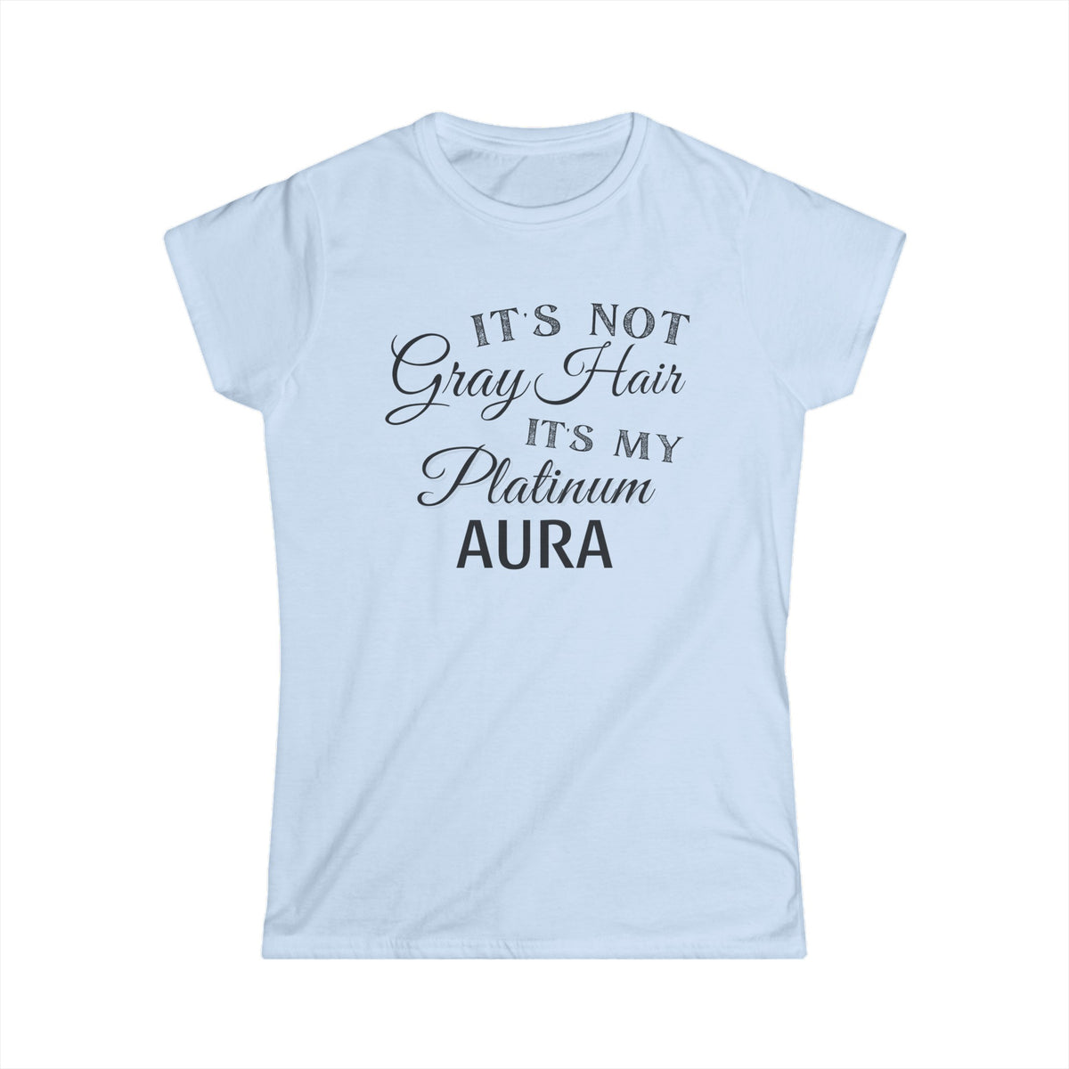 It's Not Gray Hair - Fitted Tee