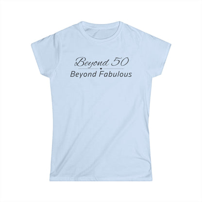 Beyond 50 Beyond Fabulous - Fitted Tee