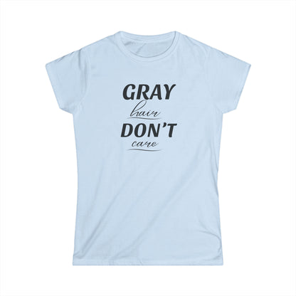 Gray Hair Don't Care - Fitted Tee