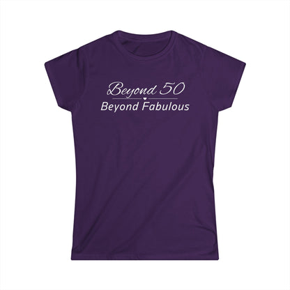 - Beyond 50 Beyond Fabulous - Fitted Tee