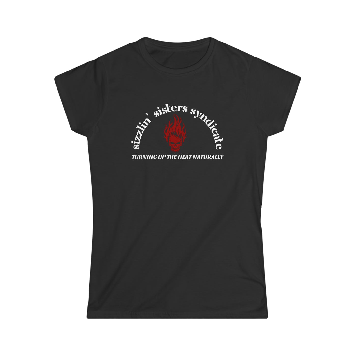 -Sizzlin' Sister Syndicate- Fitted Tee
