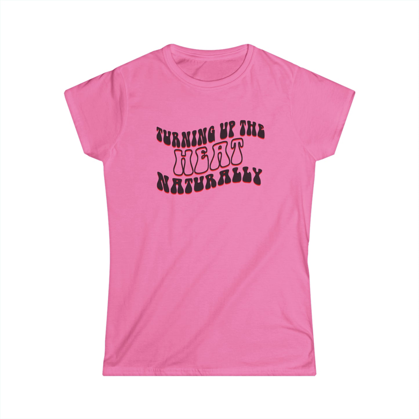 Turn up the Heat Naturally - Fitted Tee