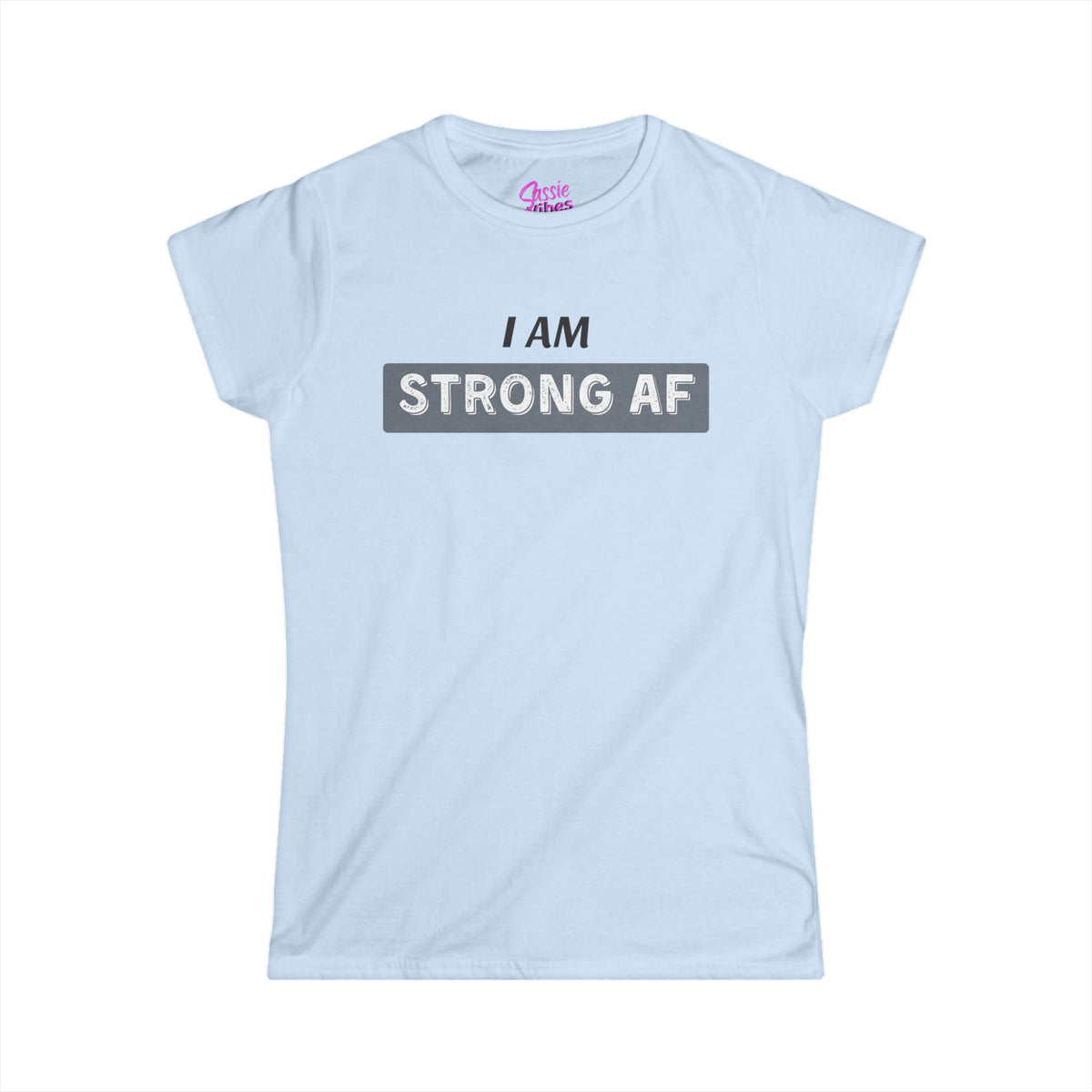 I am Strong AF (BP) - Fitted Tee