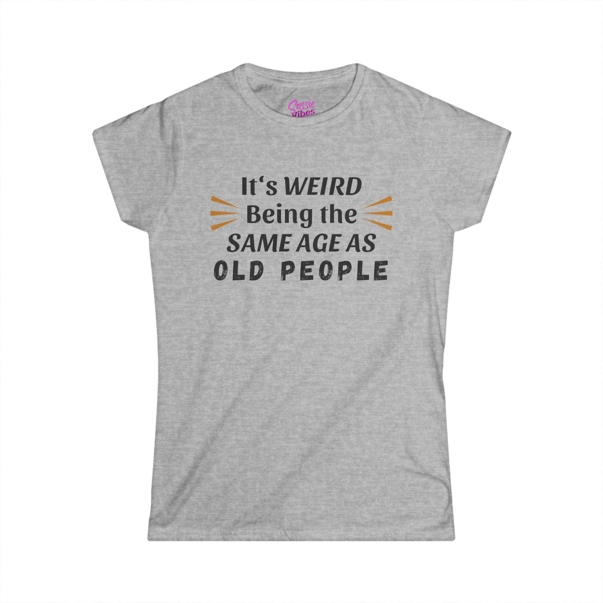 It's Weird Being the Same Age as Old People - Fitted Tee