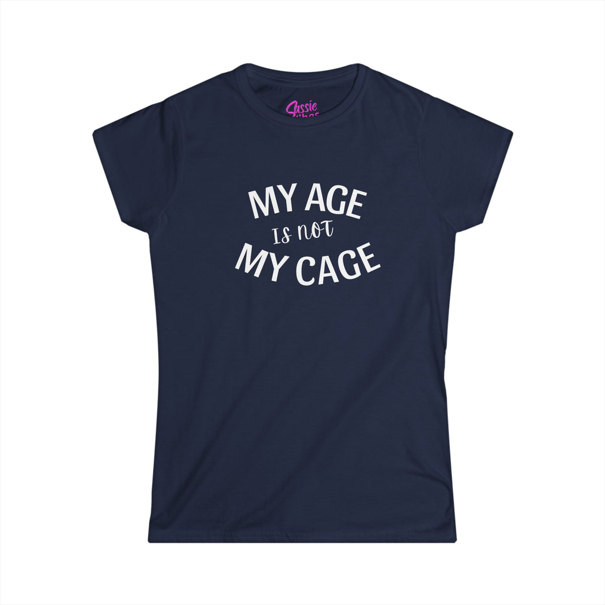 My Age Is Not My Cage (WL) -  Fitted Tee
