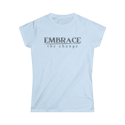 Embrace the Change- Fitted Tee