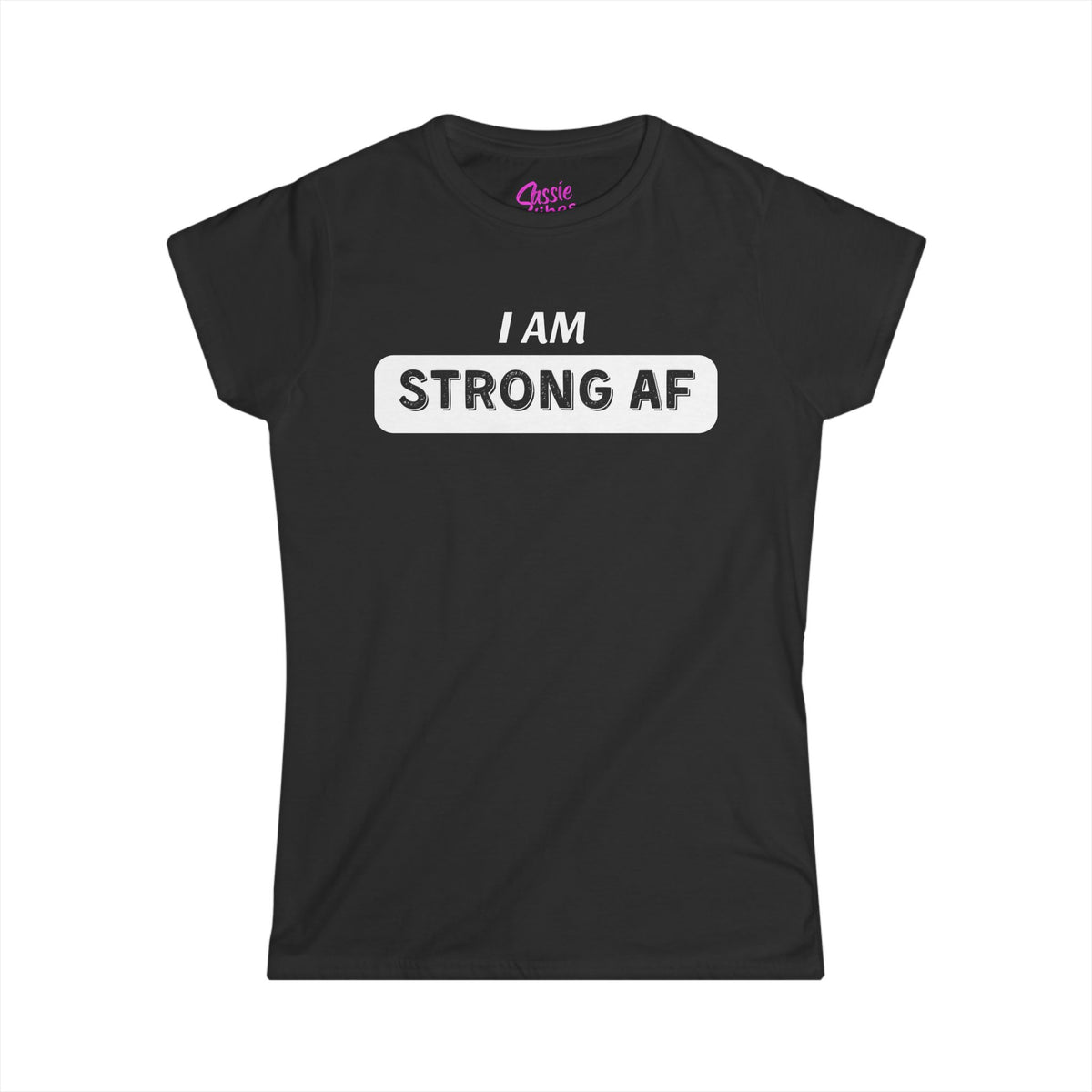 I am Strong AF (WL) - Fitted Tee