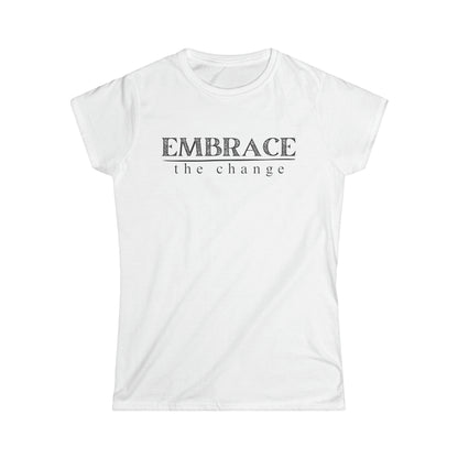 Embrace the Change- Fitted Tee