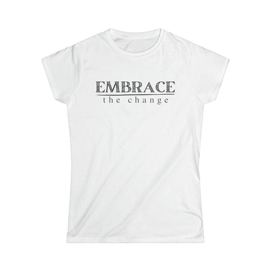 Embrace the Change- Fitted Tee