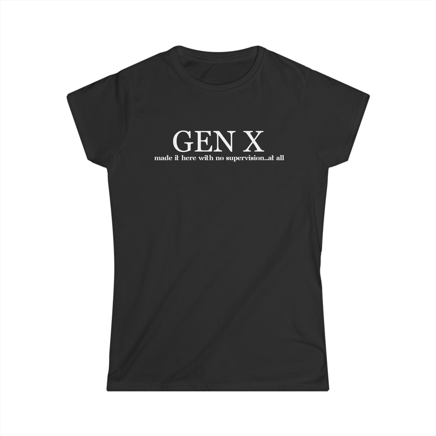 - Gen X - We Made it Here -  Fitted Tee