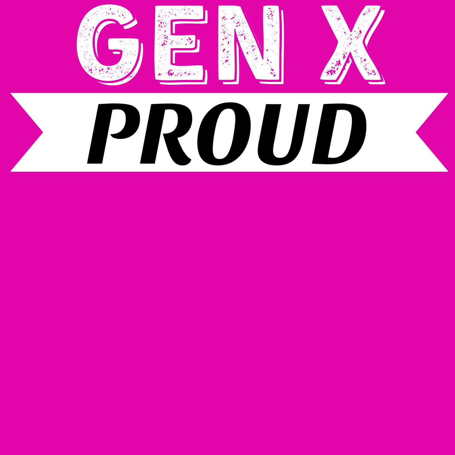 GEN X PROUD (WL) - Fitted Tee