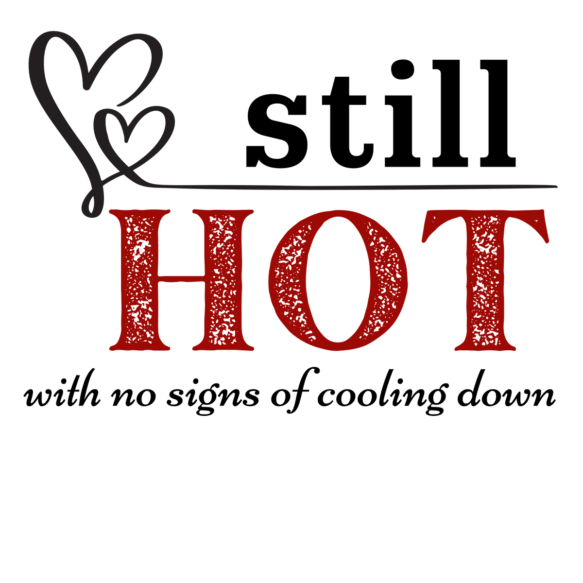 Still Hot... - Fitted Tee
